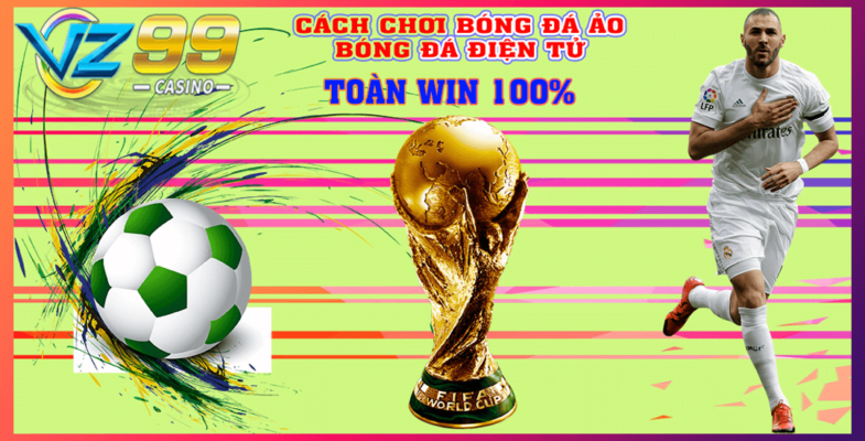 Cách chơi bóng toàn WIN - VZ99