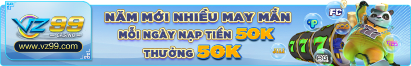 VZ99 - KM nạp tiền nổ hũ 100% cá cược